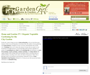 gardengirltv.com: Home and Garden TV | Organic Vegetable Gardening for the City Garden
Home and Gardening TV the site for organic vegetable gardening and sustainable living tips, how to video for the do it yourself generation.