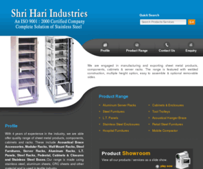 shrihariindustries.com: Server Racks / Aluminium & Steel Racks - Cabinets & Closures and Steel Furnitures Manufacturer and Exporter | Shri Hari Industries, New Delhi, New Delhi
Manufacturer and Exporter of Server Racks / Aluminium & Steel Racks, Cabinets & Closures and Steel Furnitures. Shri Hari Industries, New Delhi also provides Trolleys, L.T. Panels and Acoustical Hanger Brace.