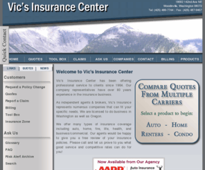 vicsinsurance.com: Vic's Insurance Center - Woodinville, Washington 98072
Vic's Insurance Center, Woodinville, Washington, 98072, Washington, Oregon, Commercial Package Policy Quote Request , Boat and Watercraft Quote Form, Personal Auto, Life, Health and Disability (Individual), Homeowner, Condo Owner, Renters, Safeco, Progressive Drive Insurance