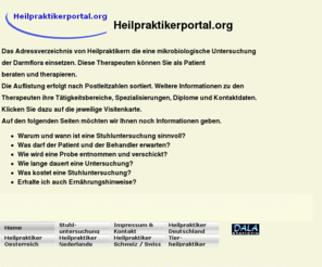 heilpraktikerportal.org: Adressverzeichnis Heilpraktiker & Tierheilpraktiker, mikrobiologische Darmfloraanalyse.  Heilpraktikerportal.org
Adressverzeichnis Heilpraktiker & Tierheilpraktiker, mikrobiologische Untersuchung d. Darmflora. Therapeuten beraten & therapieren. Infos Tätigkeiten, Spezialisierungen, Diplome & Kontaktdaten