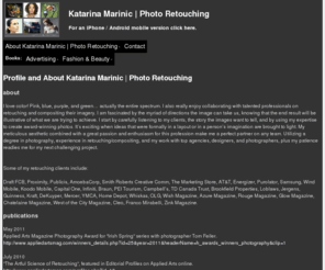 katarinamarinic.com: Katarina Marinic  |  Photo Retouching
Photo retouching, photography, commercial and editorial.