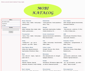 mobi-katalog.com: Katalog stron MOBI
Katalog stron internetowych. Natychmiastowy, darmowy wpis w maksymalnie trzech kategoriach. Zapraszamy.