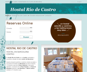 hostalriodecastrobarcelona.com: Hostal Rio de Castro - Hostal barato en Barcelona - Hostal en Barcelona
Hostal Rio de Castro, situado en Barcelona es un hostal sencillo y económico situado en pleno centro de Barcelona junto a la mayoria de puntos de interés de la ciudad.