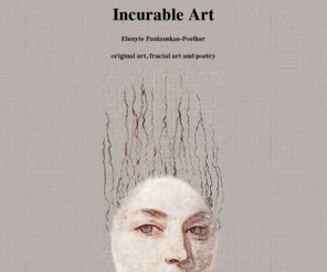incurableart.com: Incurable Art
Original art, fractal art, poetry and dada.