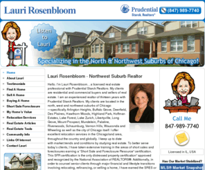 laurirosenbloom.com: Lauri Rosenbloom | Chicago Northwest Suburb Real Estate Agent Chicagoland 
NW Suburb Starck Realtor | Buffalo Grove | Arlington Heights | Palatine
Lauri Rosenbloom is multimillion dollar realtor producer in Chicago's North & Northwest Suburbs.  She is a top real estate agent with Starck Realtors in the state of Illinois and will help you buy a new home, sell your home, and help you relocate to the Chicagoland area.  Her niche is Chicago's NW Suburbs including the areas of Buffalo Grove, Arlington Heights, Palatine, & Rolling Meadows.