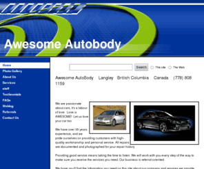 awesomeautobody.com: Awesome Autobody
Collision Repairs,Expert colour matching,factory finish, restoration services, Kustom auto body & paint, Langley,Bc.quality workmanship,written warranty,paint your car,bodywork,custom paint,