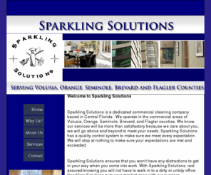 sparkling-solutions.com: Home
Sparkling Solutions is a dedicated commercial cleaning company based in Central Florida. Our service area includes Volusia, Orange, Seminole, Brevard, and Flagler counties.