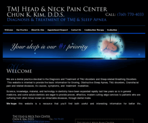 tmjfibromyalgia.com: TMJ Head Neck Pain Center
Dr. Chun Kim is dedicated to excellence in dentistry specializing in TMJ/TMD, and sleep apnea.  The office is located in Ranco Mirage, California.