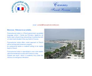 francophonie-institut.com: French for foreigners Francophonie School Cannes french riviera
Francophonie Institut is a French language school open all year long, for all levels, and beginners are encouraged in cannes french riviera.