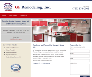 gfremodeling.com: GF Remodeling, Inc. | Additions and Remodels | Newport News, VA
GF Remodeling Inc serving Newport News and the surrounding Area for all of your home and business remodeling needs. We specialize in Additions, major repairs, kitchen and bath remodels.
