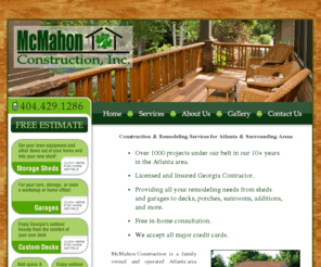 mcmahonconstructs.com: McMahon | Atlanta Construction | Atlanta Remodeling Contractor
McMahon Construction is a fully insured, family owned and operated Atlanta area remodeling company specializing in decks, porhces, sunrooms, garages and storage sheds.