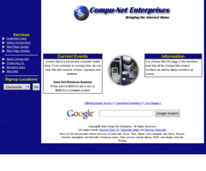 compu.net: Compu-Net Enterprises Internet Services - Clarksville, TN
Compu-Net Enterprises provides internet to Clarksville, Dover, Paris, Springfield, Ashland City, Greenbrier, Nashville,West and Middle Tennessee areas.