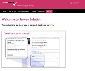 survey-solution.net: The easy way to create surveys - Survey Solution
Create electronic surveys quickly and easily on-line.  Email surveys to your colleagues, clients and friends quickly and easily.  Add surveys to your website and favourite social networks.  View and collate your results in realtime.