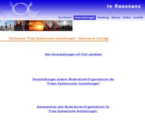the-free-constellation-work.com: In Resonanz - Olaf Jacobsen
Olaf Jacobsen bietet kostenlose Workshops im Bereich 'Systemische Aufstellungen', sowie Beratung und Bücher zum Thema