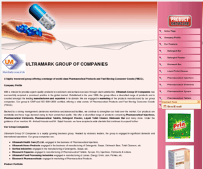 ultramarkgroup.com: Pharmaceutical injections manufacturer,pharmaceutical tablets manufacturer,pharmaceutical injections exporter,pharmaceutical tablets exporter,India
ULTRAMARK GROUP OF COMPANIES - Exporter and manufacturer of pharmaceutical injections, pharmaceutical tablets, pharmaceutical cough syrup, antibiotics ointments, antibiotics, steroids, proton pump inhibitors, antibiotics, analgesics, antiallergics, steroids, antifungals, antidandruff lotions, detergent powder, liquid toilet cleaner, dishwash bar and detergent bar.