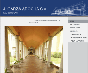 jgarzaarocha.com: J. GARZA AROCHA S.A - Home
                                                            * OBRAS SOBRESALIENTES DE LA LOCALIDAD