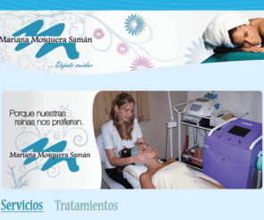 marianamosquera.com: Centro Estética -Mariana Mosquera Samán-
Centro Estetico Mariana Mosquera Saman
Ubicado en la Cdla. Kennedy brinda sus servicios en horarios de lunes a viernes.
Los espera con tratamientos reductores, para bajar de peso, IPL depilacion definitiva, LIPOCAVITAD de lipodisolucion, limpiezas de cutis, masajes reductores y de relax. SPA