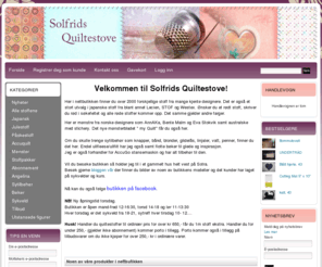 solfrids-quiltestove.no: Solfrids Quiltestove - quilting, mønstre, knapper, anorakkbånd, satengbånd og bøker
I Solfrids Quiltestove finner du alt du trenger til quilting!  Her er en mengde stoff fra mange produsenter samt mønstre, knapper, anorakkbånd, satengbånd bare for å nevne noe!  