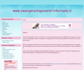 zwangerschapsverlof-informatie.nl: zwangerschapsverlof-informatie
Informatie over zwangerschapsverlof en bevallingsverlof, rekenmodule voor de berekening van de begin en einddatum van het verlof, hoogte van de uitkering, nieuws, zwangerschapsverlof berekenen