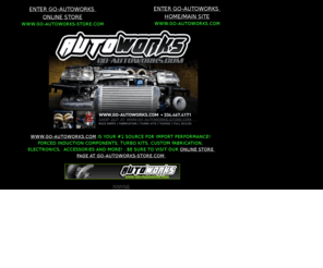go-autoworks.com: GO-AUTOWORKS.COM- (334)467-4171- YOUR #1 SOURCE FOR TURBO KITS-COMPONENTS-FABRICATION-INSTALLS-
