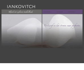 iankovitch.nl: IANKOVITCH.NL - Kliniek voor Exclusieve Tandheelkunde
IANKOVITCH.NL - Kliniek voor Exclusieve Tandheelkunde. Restauratieve en esthetische tandheelkunde endodontologie, implantologie, mondhygiëne en orthodontie