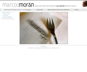 marcosmoran.com: Éste es mi espacio, mi manera de trasladaros lo que voy haciendo... Poco a poco iré ampliando contenidos y secciones - Marcos Morán
Marcos Morán, quinta generación del restaurante Casa Gerardo.