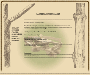 palkmoobel.com: KÄSITÖÖ MASSIVSEST PALGIST - PALKMÖÖBEL
Käsitöö massiivsest palgist