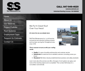 ssroof.net: Welcome to S&S Roof Maintenance Inc
S&S Roofing Maintenance has been serving businesses throughout Chicagoland and beyond for nearly 30 years. The company is the choice of many well-known Chicago corporations