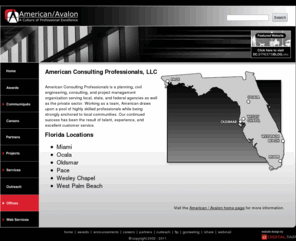 ace-fla.com: Offices
American/Avalon is a consortium of professional partnerships doing business in Florida, Georgia, Tennessee, Michigan, New York and Ontario specializing in infrastructure and renewable energy.