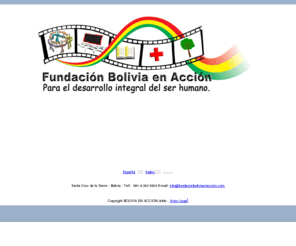 fundacionboliviaenaccion.com: Fundacion Bolivia en Accion
iniciativa de un grupo de persones vinculadas al mundo educativo y con el soporte de muchas instituciones educativas educatives nacionales e internacionales y de muchas personas de relieve en todos los ambitos de la sociedad.