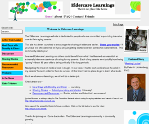 louisemorman.com: Eldercare Learnings - Home
The Eldercare Learnings website is dedicated to people who are committed to providing intensive care to their aging parents. Our aim is to be a community for people who care about older people and to provide a place where we can share our eldercare stories.