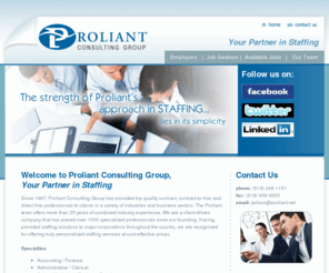 proliant.net: Proliant Consulting Group - Troy, NY: Welcome
Welcome to Proliant Consulting Group, Your Partner in Staffing. Since 1997, Proliant Consulting Group has provided top quality contract, contract-to-hire and direct hire (contingent or retained) professionals within the Manufacturing, Engineering and Information Technology industries.