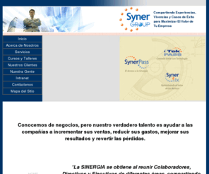 synerpass.com: Grupo Syner - Incrementar las ventas de mi empresa.
Conocemos de negocios, pero nuestro verdadero talento es ayudar a las compaas a incrementar sus ventas, reducir sus gastos, mejorar sus resultados y revertir las prdidas.