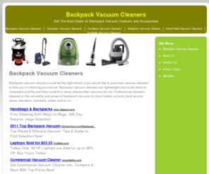 backpack-vacuumcleaners.com: Backpack Vacuum Cleaners
Guides, tips and information about backpack vacuum cleaners, cannister vacuum cleaners, cordless vacuum cleaners, Simplicity vacuum cleaner, hand held vacuum cleaners, portable vacuum cleaners and other related information.