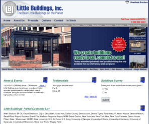 littlebuildingsinc.com: Little Buildings | Ticket Booths, Parking Booths, Security Gurard Houses, Temporary Buildings, Portable Booth, Concession Stands
Little Buildings, Inc. manufactures and distributes guardhouses, cashier booths, bullet resisting buildings, smoking rooms, bus stops, in-plant offices, sound abatement rooms, machinery enclosures, and all your little building needs.