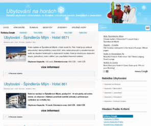 ubytovanihory.com: Ubytování na horách - vyberte si svůj hotel
Nabídka ubytování na horách. Krkonoše, Šumava, Jeseníky, Beskydy, Krušné hory, tam všude můžete najít kvalitní ubytování, hotely a restaurace. V zimě lyže v létě kola. Vyberte si u nás svoje místo pro dovolenou.