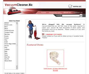 vacuumcleaners.info: Vacuum Cleaners and Parts - VacuumCleaner.biz
Online retailer of vacuum cleaners and vacuum parts.  Secure ordering, and free shipping on orders over $100