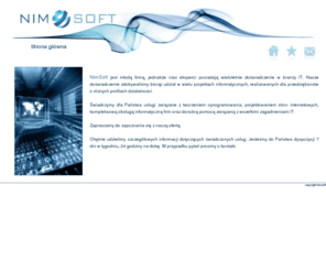 nimsoft.pl: NIMSoft - Twoje centrum informatyczne
Profesjonalna obsługa informatyczna firm oraz osób indywidualnych. Pogotowie komputerowe.