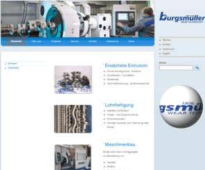 burgsmueller.de: Burgsmüller,Gewindetechnik,Ersatzteile Extrusion,Gewindespindeln,Trapezgewinde,Sondergewinde,Drehen,Fräsen,Wirbeln,Schneckenelemente
Burgsmüller Gewindetechnik, der Spezialist und Erfinder der Wirbeltechnik seit über 125 Jahren