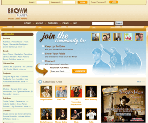 latinolaughfestival.com: BrownPlanet.com | Musica Latina Fansite Where Musica Fans Rule - Meet Musica Latina Artists & Fans - 100% Musica
Musica fans where u @? Show your Musica Latina pride and let it be know you're the #1 Musica fan. BrownPlanet.com where Musica fans rule. 100% Musica Latina.