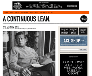 misterlean.com: A Continuous Lean.
A Continuous Lean or ACL as it is know is a style blog by Michael Williams from New York City. ACL is a destination for all things men's clothing, design, cars, music, style and inspiration.