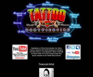 tattoofactory.com: The Tattoo Factory - Chicago - Tattoos, Body Piercing
A look at Chicago's oldest Tattoo and Body Piercing Studio