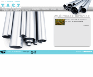 tuberiasdeacero.es: T.A.S.Z. S.A, - Fabrica de tuberías de acero
T.A.S.Z. S.A, - Fabrica de tuberías de acero