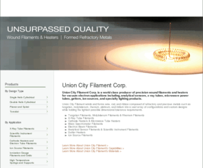 ucfilament.com: Union City Filament :: Wound Filaments and Heaters : Formed Refractory Metals
Union City Filament winds and forms wire, rod, and ribbon composed of refractory and precious metals such as tungsten, molybdenum, rhenium, platinum, and iridium