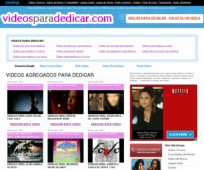 videosparadedicar.com: Videos para dedicar a quien tú quieras!
Si buscas videos para dedicar, no busques mas, en esta pagina podrás dedicar un video a quien tu quieras. Quieres dedicar un video de amor o desamor?  Envía un video dedicado a quien tu quieras