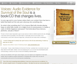 voices-evp.com: Electronic Voice Phenomena, EVP, Electronic Voice Phenomenon, Paranormal, Voices
Voices: Audio Evidence for Survival of the Soul is a book/CD set aimed at those who want to explore what happens after death, complete with audio clips from non-physical entities.