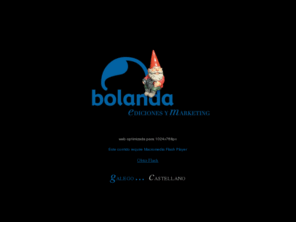 bolanda.es: BOLANDA, Ediciones y Marketing
Axencia de edicións e marketing ubicada no casco historico de Santiago de Compostela.