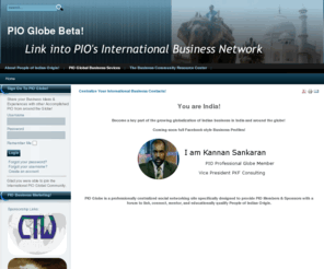 pioglobe.com: Centralize Your International Business Contacts!
The world's best source for Connecting & Qualifying People of Indian Origin.