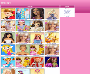 barbieigre.com: Barbie Igre
Sve Barbie igre na jednom mjestu.Zaigrajte najbolje igre na Internetu.