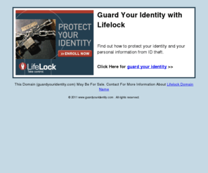 guardyouridentity.com: Guard Your Identity with Lifelock
Find out how to protect your identity and your personal information from ID theft.